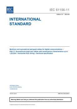 IEC 61156-11:2023 - Multicore and symmetrical pair/quad cables for digital communications - Part 11: Symmetrical single pair cables with transmission characteristics up to 1,25 GHz - Horizontal floor wiring - Sectional specification
Released:5/2/2023 - Page 3 preview