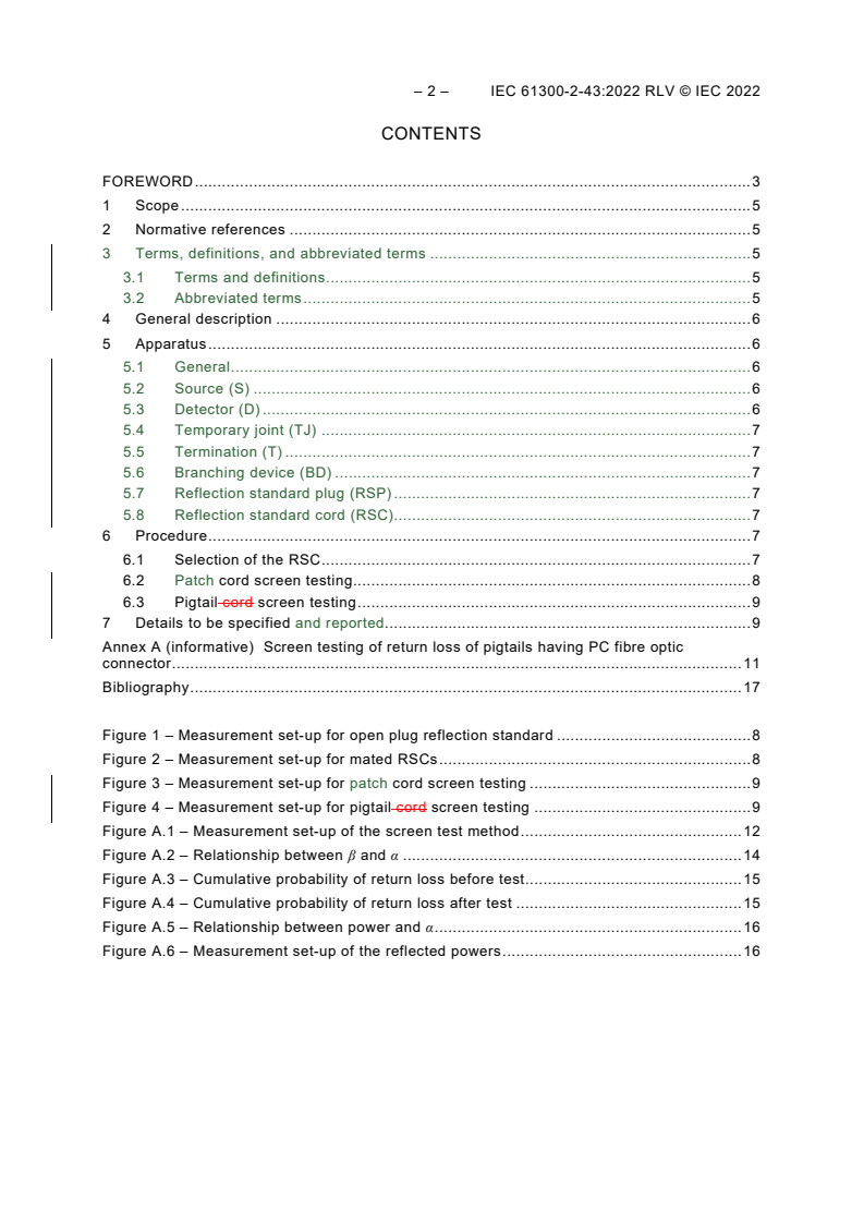 IEC 61300-2-43:2022 IEC 61300-2-43:2022 RLV - Fibre optic interconnecting devices and passive components - Basic test and measurement procedures - Part 2-43: Tests - Screen testing of return loss of single-mode PC optical fibre connectors
Released:9/1/2022
Isbn:9782832256596 - Page 4 preview