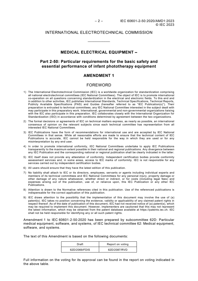 IEC 60601-2-50:2020/AMD1:2023 IEC 60601-2-50:2020/AMD1:2023 - Amendment 1 - Medical electrical equipment - Part 2-50: Particular requirements for the basic safety and essential performance of infant phototherapy equipment
Released:10/26/2023
Isbn:9782832276648 - Page 4 preview
