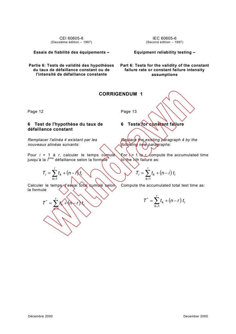 IEC 60605-6:1997/COR1:2000 - Corrigendum 1 - Equipment reliability testing - Part 6: Tests for the validity of the constant failure rate or constant failure intensity assumptions
Released:12/21/2000