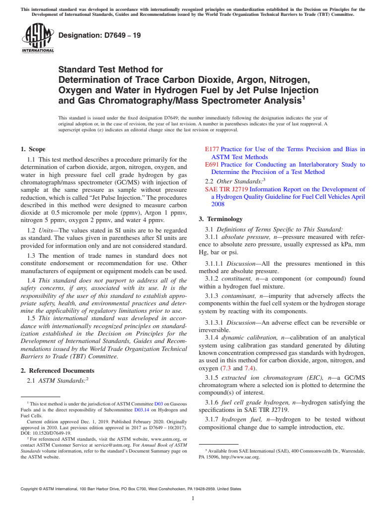 ASTM D7649-19 - Standard Test Method for  Determination of Trace Carbon Dioxide, Argon, Nitrogen, Oxygen  and Water in Hydrogen Fuel by Jet Pulse Injection and Gas Chromatography/Mass  Spectrometer Analysis