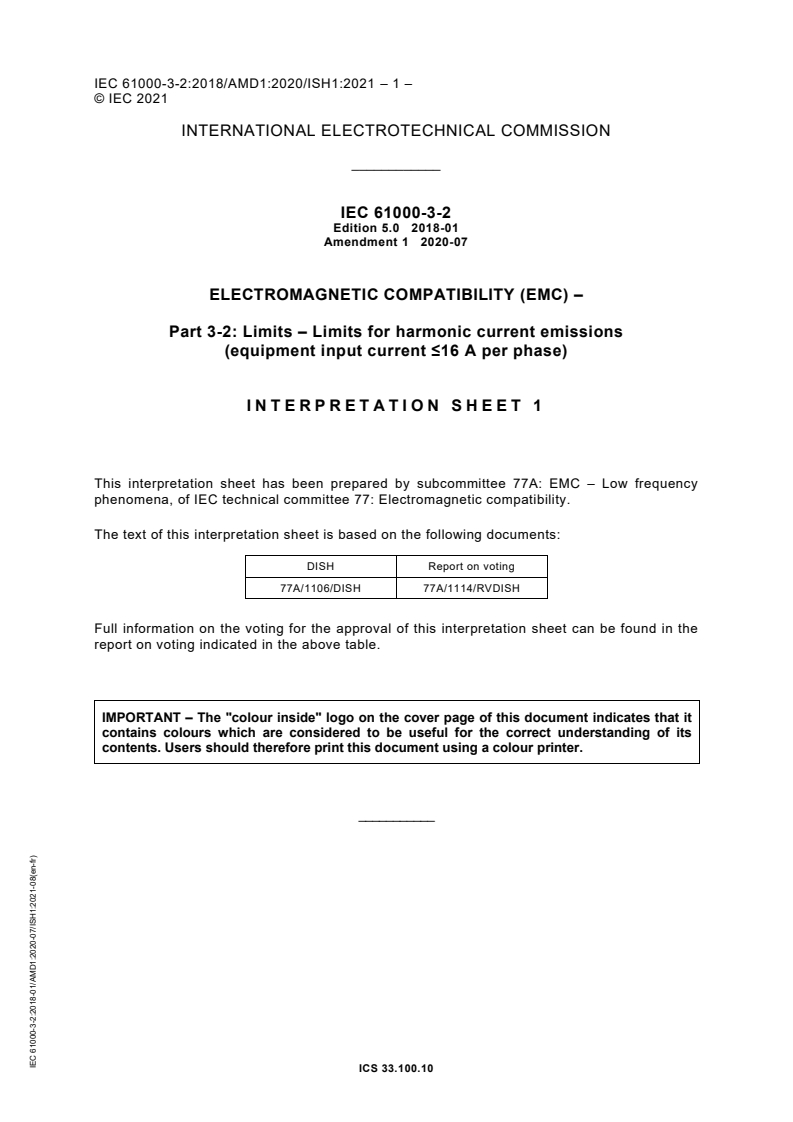 IEC 61000-3-2:2018/AMD1:2020/ISH1:2021 - Interpretation Sheet 1 - Amendment 1 - Electromagnetic compatibility (EMC) - Part 3-2: Limits - Limits for harmonic current emissions (equipment input current ≤16 A per phase)
Released:8/27/2021