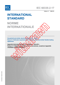 IEC 60335-2-17:2002 IEC 60335-2-17:2002+AMD1:2006 CSV - Household and similar electrical appliances - Safety - Part 2-17: Particular requirements for blankets, pads and similar flexible heating appliances
Released:3/23/2006
Isbn:2831885353 - Page 1 preview