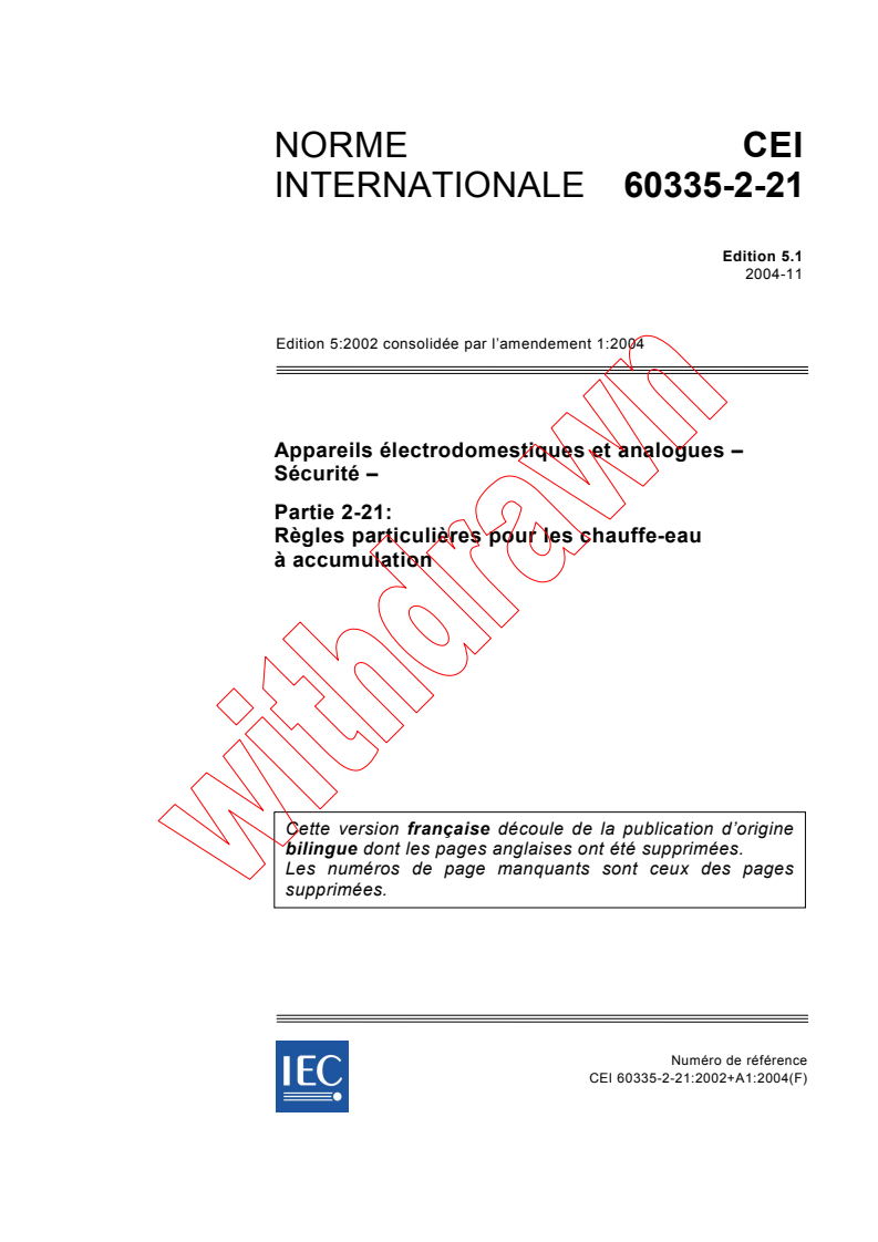 IEC 60335-2-21:2002+AMD1:2004 CSV - Appareils électrodomestiques et analogues - Sécurité - Partie 2-21: Règles particulières pour les chauffe-eau à accumulation
Released:11/2/2004