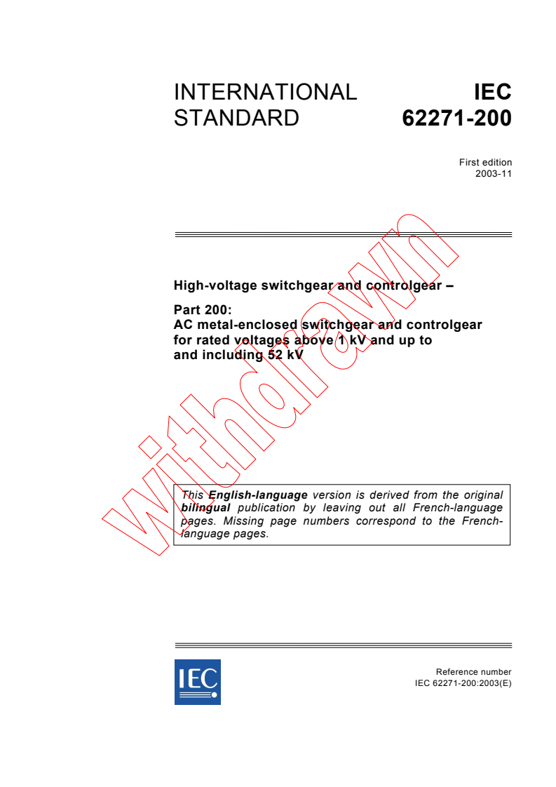IEC 62271-200:2003 - High-voltage switchgear and controlgear - Part 200: A.C. metal-enclosed switchgear and controlgear for rated voltages above 1 kV and up to and including 52 kV
Released:11/6/2003