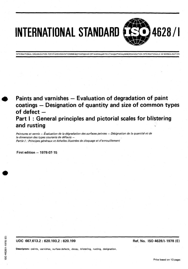 ISO 4628-1:1978 - Paints and varnishes — Evaluation of degradation of paint coatings — Designation of quantity and size of common types of defect — Part 1: General principles and pictorial scales for blistering and rusting
Released:7/1/1978