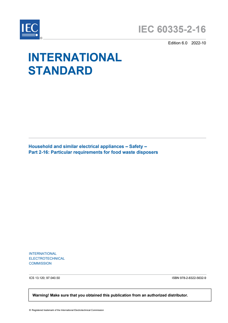 IEC 60335-2-16:2022 - Household and similar electrical appliances - Safety - Part 2-16: Particular requirements for food waste disposers
Released:10/12/2022
Isbn:9782832256329