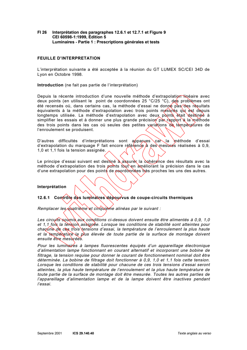 IEC 60598-1:1999/ISH26:2001 - Interpretation Sheet 26 - Luminaires - Part 1: General requirements
and tests
Released:9/1/2001