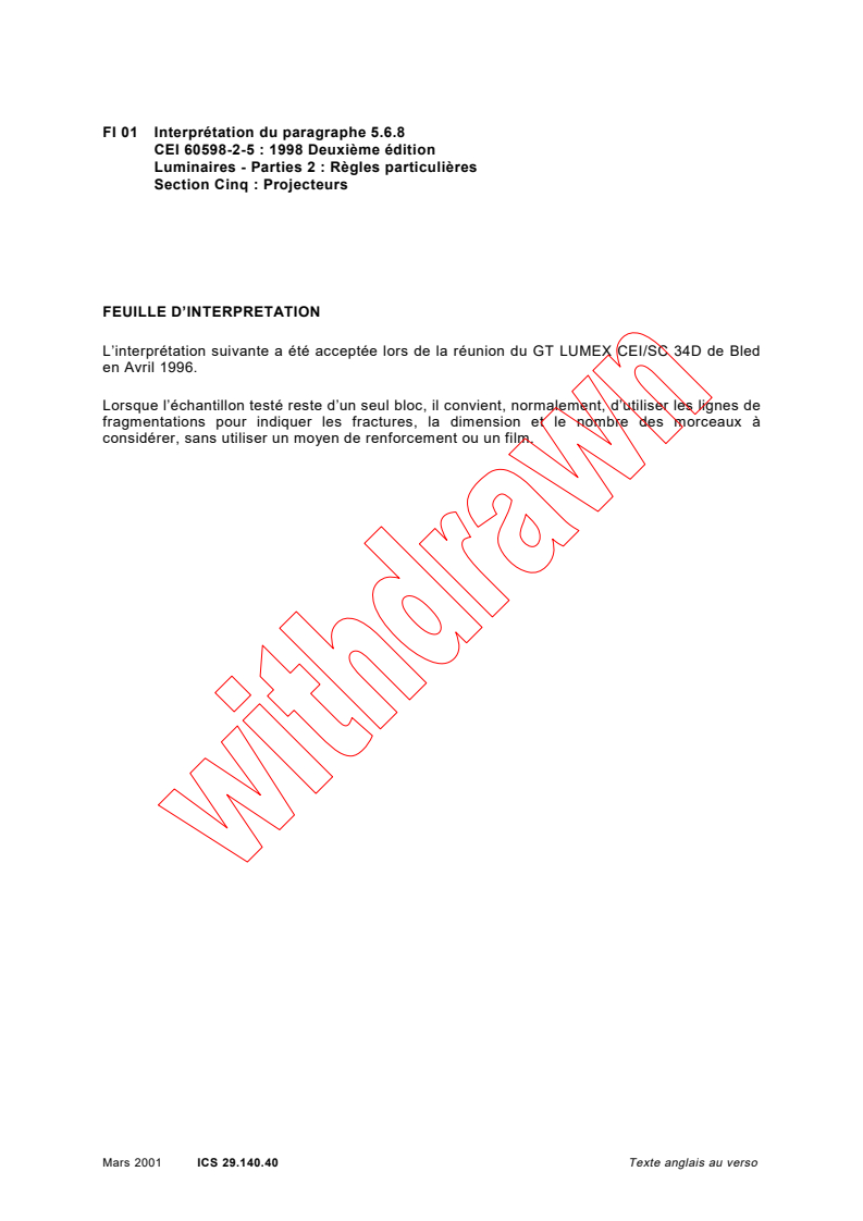 IEC 60598-2-5:1998/ISH1:2001 - Interpretation sheet 1 - Luminaires - Part 2-5: Particular requirements - Floodlights
Released:3/22/2001