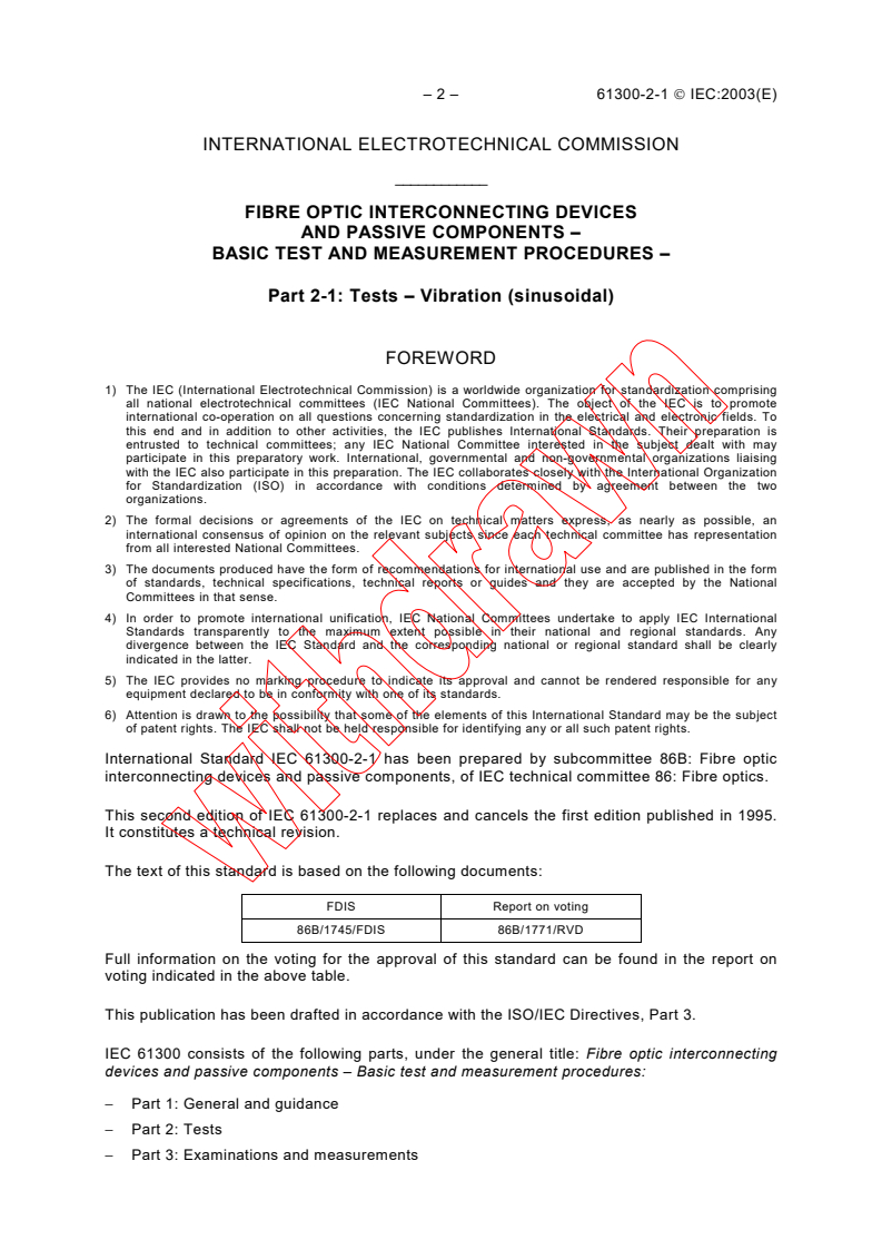 IEC 61300-2-1:2003 IEC 61300-2-1:2003 - Fibre optic interconnecting devices and passive components - Basic test and measurement procedures - Part 2-1: Tests - Vibration (sinusoidal)
Released:1/21/2003
Isbn:2831866715 - Page 4 preview