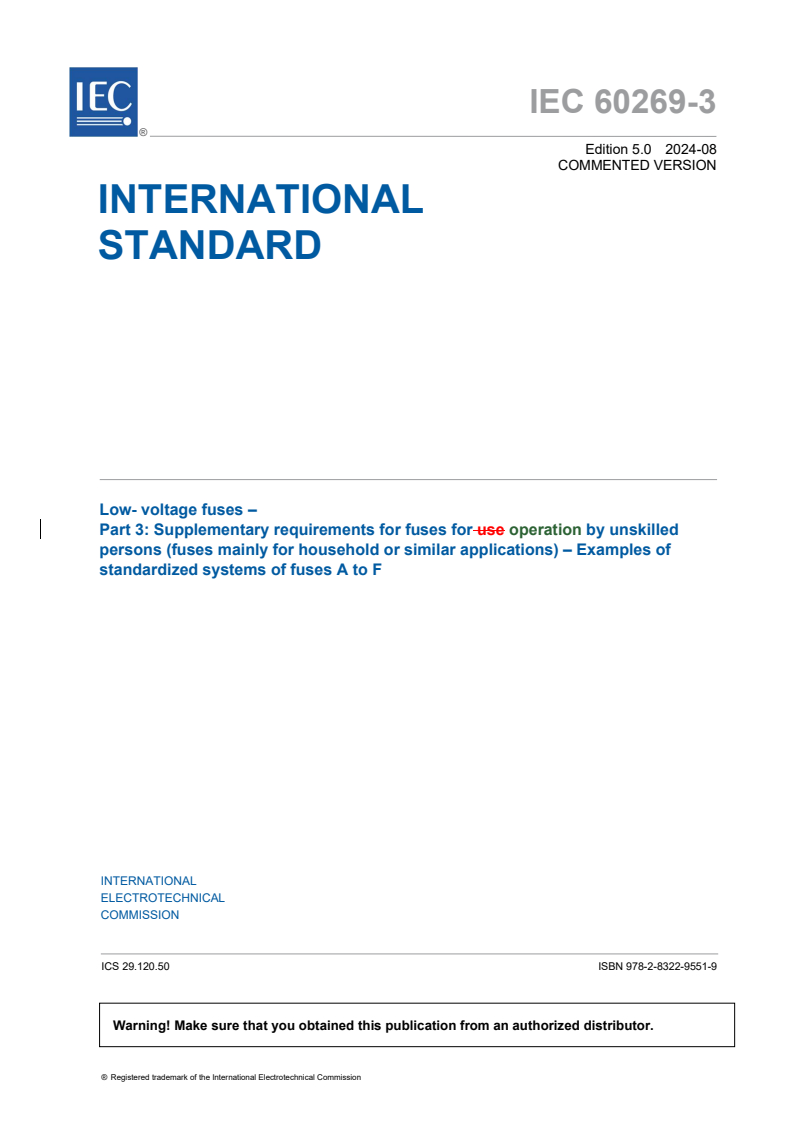 IEC 60269-3:2024 CMV - Low-voltage fuses - Part 3: Supplementary requirements for fuses for operation by unskilled persons (fuses mainly for household and similar applications) - Examples of standardized systems of fuses A to F
Released:9. 08. 2024
Isbn:9782832295519