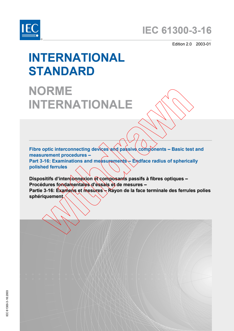IEC 61300-3-16:2003 - Fibre optic interconnecting devices and passive components - Basic test and measurement procedures - Part 3-16: Examinations and measurements - Endface radius of spherically polished ferrules
Released:1/15/2003
Isbn:2831873134