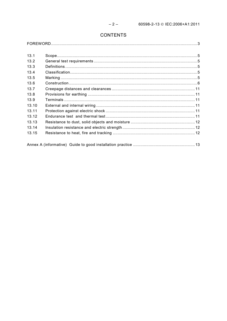 IEC 60598-2-13:2006 IEC 60598-2-13:2006+AMD1:2011 CSV - Luminaires - Part 2-13: Particular requirements - Ground recessed luminaires
Released:2/10/2012
Isbn:9782889128839 - Page 4 preview