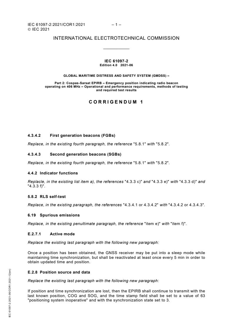 IEC 61097-2:2021/COR1:2021 - Corrigendum 1 - Global maritime distress and safety system (GMDSS) - Part 2: Cospas-Sarsat EPIRB - Emergency position indicating radio beacon operating on 406 MHz - Operational and performance requirements, methods of testing and required test results
Released:12/17/2021