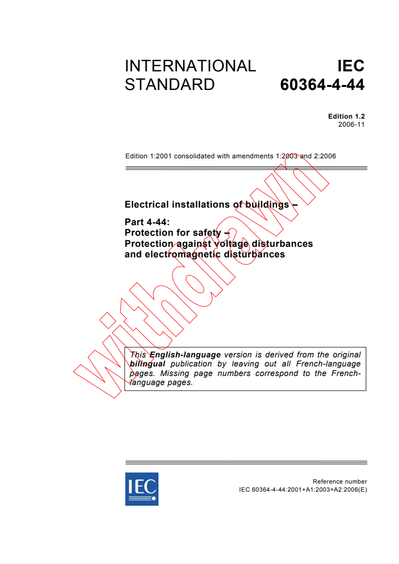 IEC 60364-4-44:2001+AMD1:2003+AMD2:2006 CSV - Electrical installations of buildings - Part 4-44: Protection for safety - Protection against voltage disturbances and electromagnetic disturbances
Released:11/22/2006