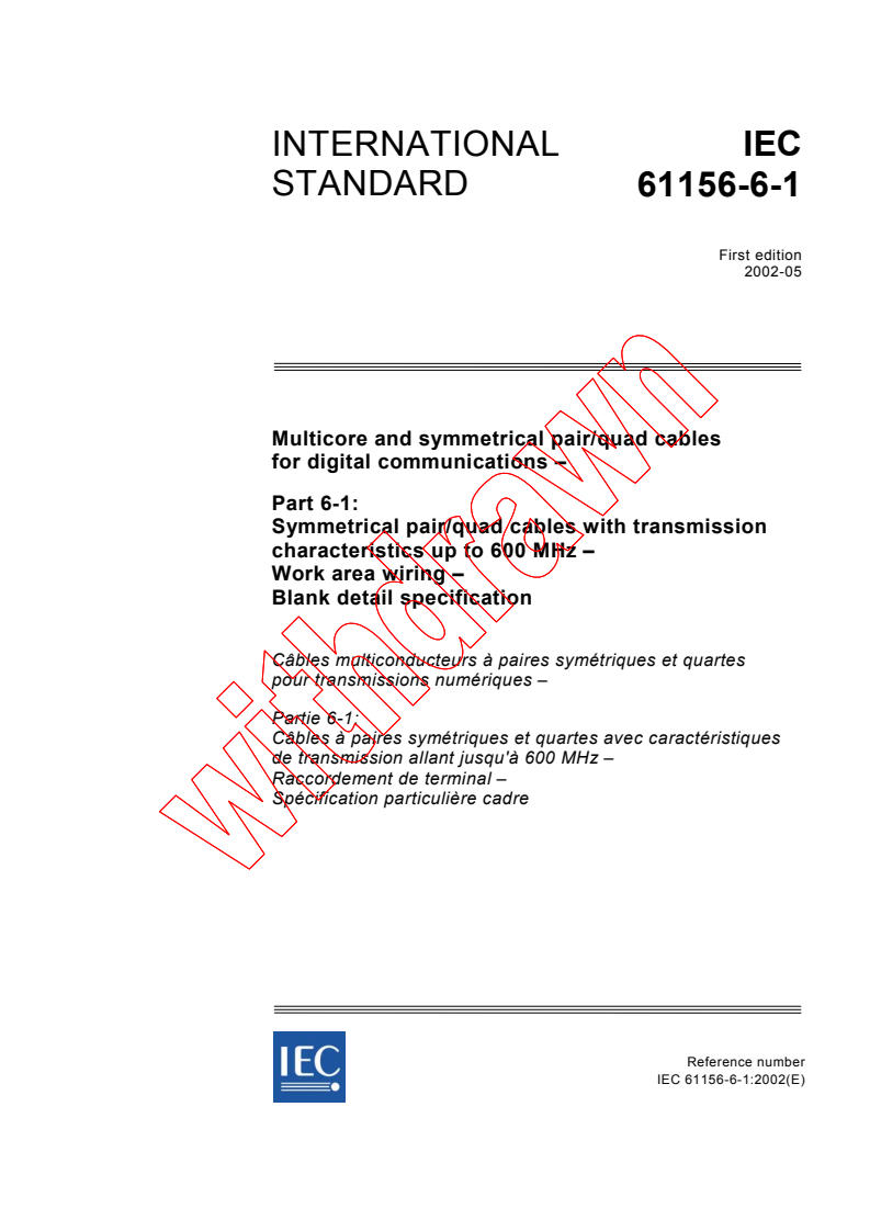 IEC 61156-6-1:2002 - Multicore and symmetrical pair/quad cables for digital communications - Part 6-1: Symmetrical pair/quad cables  with transmission characteristics up to 600 MHz - Work area wiring - Blank detail specification
Released:5/22/2002
Isbn:2831863511