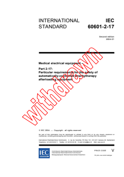 IEC 60601-2-17:2004 IEC 60601-2-17:2004 - Medical electrical equipment - Part 2-17: Particular requirements for the safety of automatically-controlled brachytherapy afterloading equipment
Released:1/29/2004
Isbn:283187386X - Page 3 preview