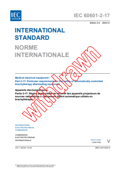 IEC 60601-2-17:2004 IEC 60601-2-17:2004 - Medical electrical equipment - Part 2-17: Particular requirements for the safety of automatically-controlled brachytherapy afterloading equipment
Released:1/29/2004
Isbn:2831882079 - Page 3 preview