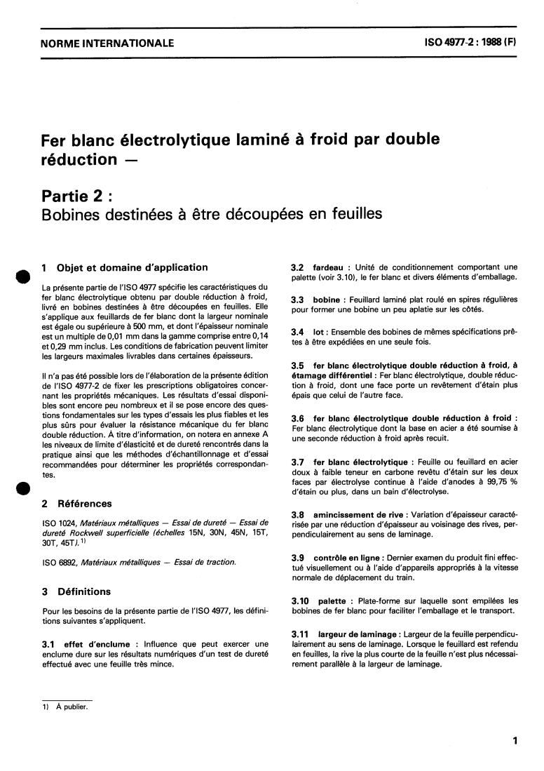 ISO 4977-2:1988 - Double cold-reduced electrolytic tinplate — Part 2: Coil for subsequent cutting into sheets
Released:10/20/1988