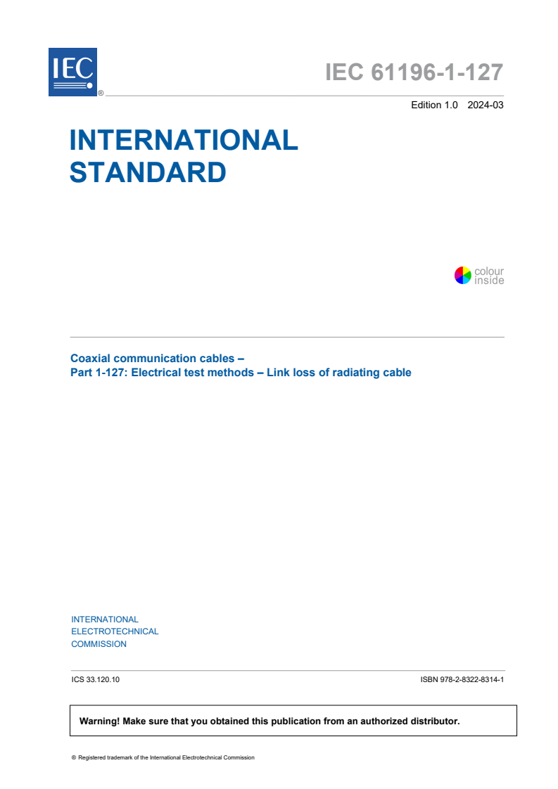 IEC 61196-1-127:2024 - Coaxial communication cables - Part 1-127: Electrical test methods - Link loss of radiating cable
Released:3/6/2024
Isbn:9782832283141
