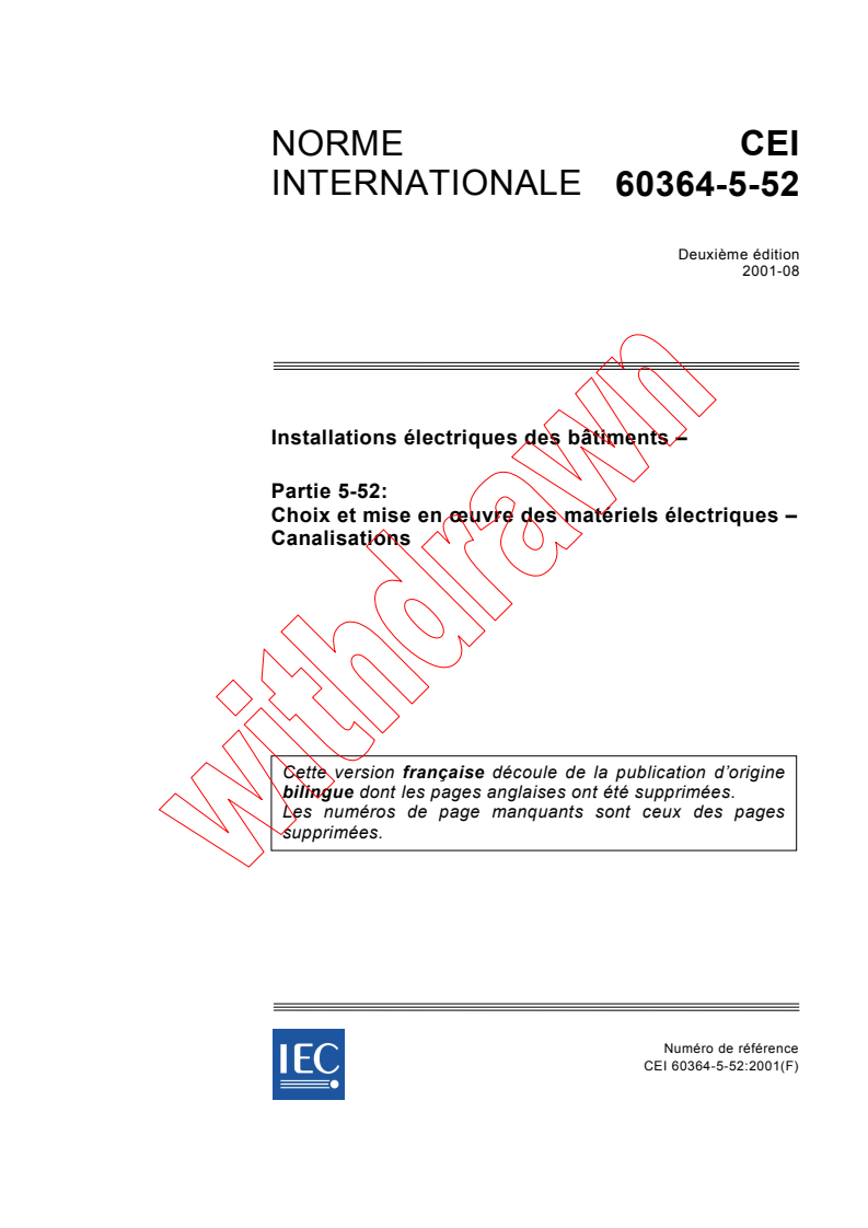 IEC 60364-5-52:2001 - Installations électriques des bâtiments - Partie 5-52: Choix et mise en oeuvre des matériels électriques - Canalisations
Released:8/20/2001