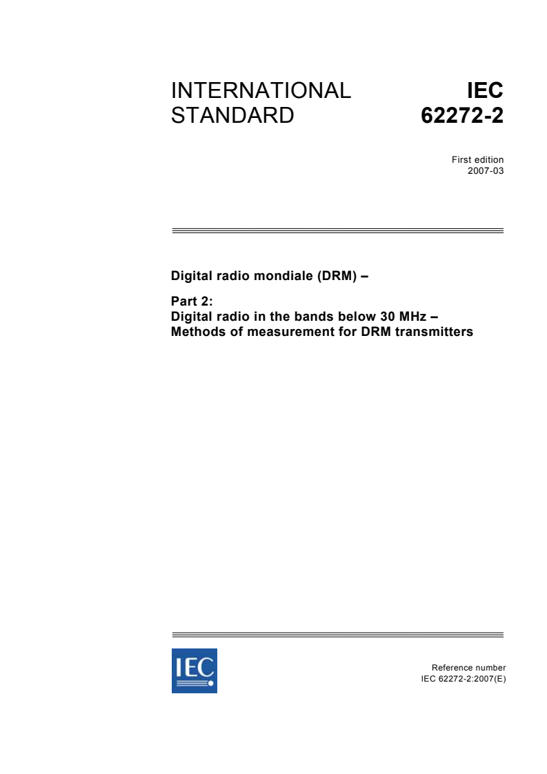 IEC 62272-2:2007 - Digital radio mondiale (DRM) - Part 2: Digital radio in the bands below 30 MHz - Methods of measurement for DRM transmitters
Released:3/13/2007
Isbn:2831890411