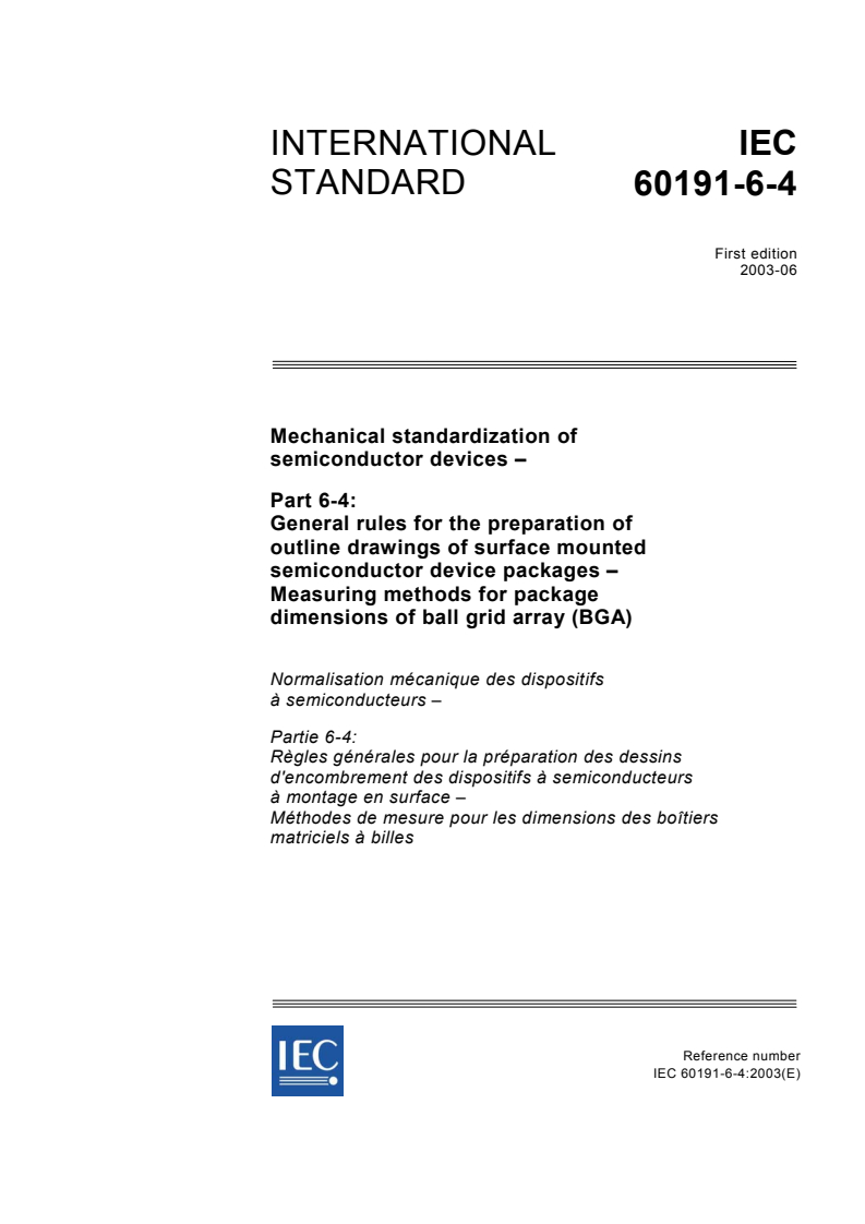 IEC 60191-6-4:2003 - Mechanical standardization of semiconductor devices - Part 6-4: General rules for the preparation of outline drawings of surface mounted semiconductor device packages - Measuring methods for package dimensions of ball grid array (BGA)
Released:6/11/2003
Isbn:2831870615