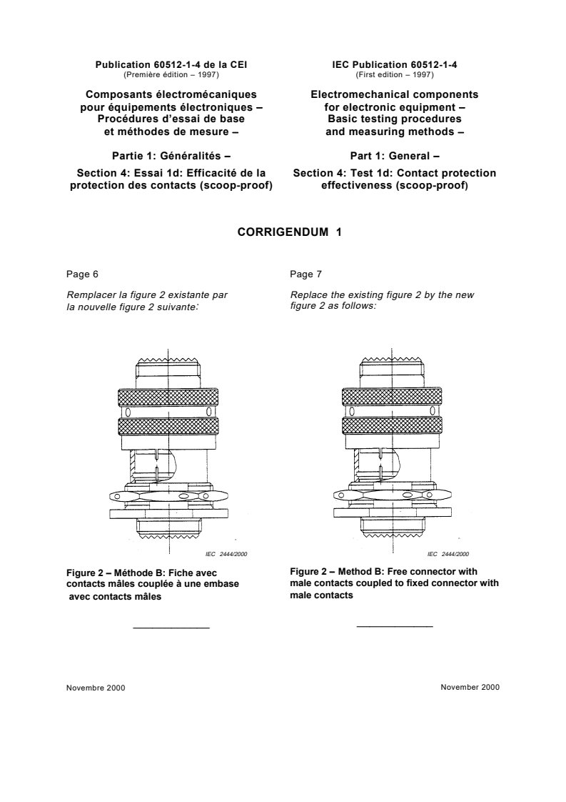 IEC 60512-1-4:1997/COR1:2000 - Corrigendum 1 - Electromechanical components for electronic equipment - Basic testing procedures and measuring methods - Part 1: General - Section 4: Test 1d: Contact protection effectiveness (scoop-proof)
Released:11/15/2000