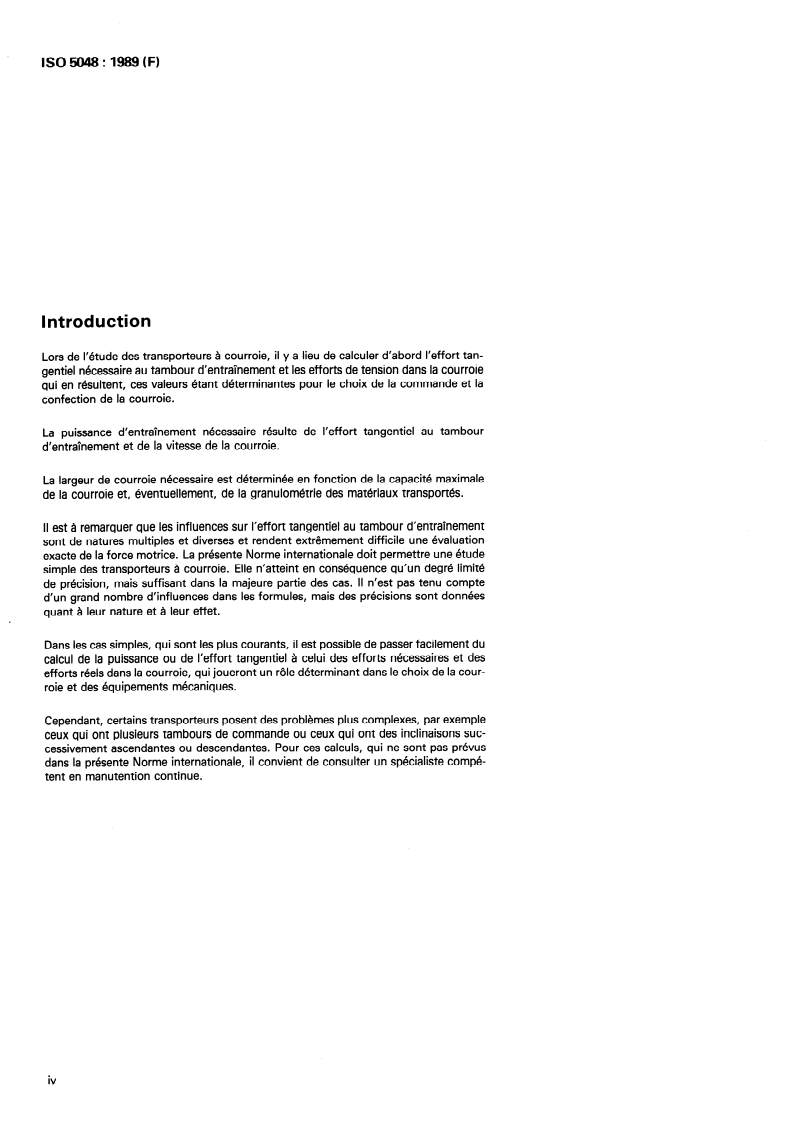 ISO 5048:1989 ISO 5048:1989 - Engins de manutention continue — Transporteurs à courroie munis de rouleaux porteurs — Calcul de la puissance d'entraînement et des efforts de tension
Released:9/28/1989 - Page 4 preview