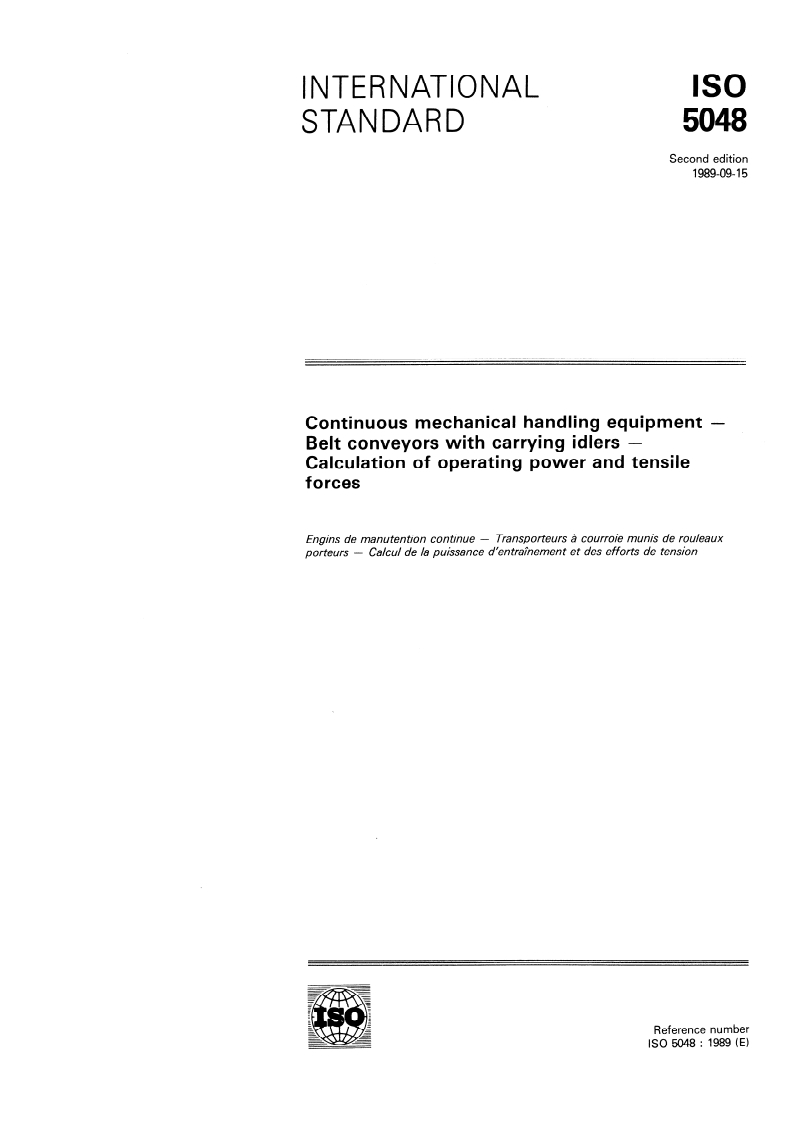 ISO 5048:1989 - Continuous mechanical handling equipment — Belt conveyors with carrying idlers — Calculation of operating power and tensile forces
Released:9/28/1989