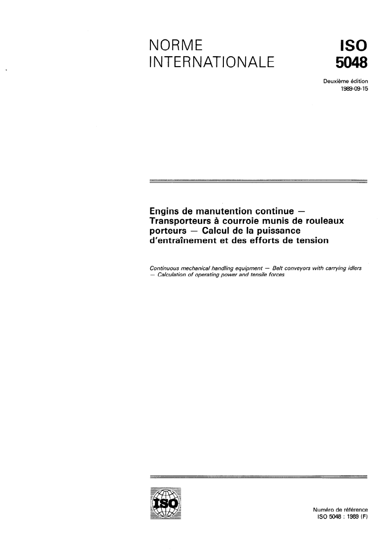 ISO 5048:1989 - Engins de manutention continue — Transporteurs à courroie munis de rouleaux porteurs — Calcul de la puissance d'entraînement et des efforts de tension
Released:9/28/1989