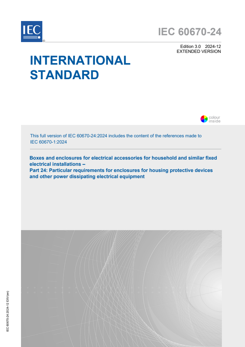 IEC 60670-24:2024 EXV - Boxes and enclosures for electrical accessories for household and similar fixed electrical installations - Part 24: Particular requirements for enclosures for housing protective devices and other power dissipating electrical equipment
Released:18. 12. 2024
Isbn:9782832701157