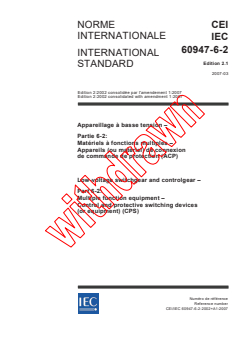 IEC 60947-6-2:2002+AMD1:2007 CSV - Low-voltage switchgear and controlgear - Part 6-2: Multiple function equipment - Control and protective switching devices (or equipment) (CPS)
Released:3/30/2007
Isbn:2831890535 - Page 1 preview