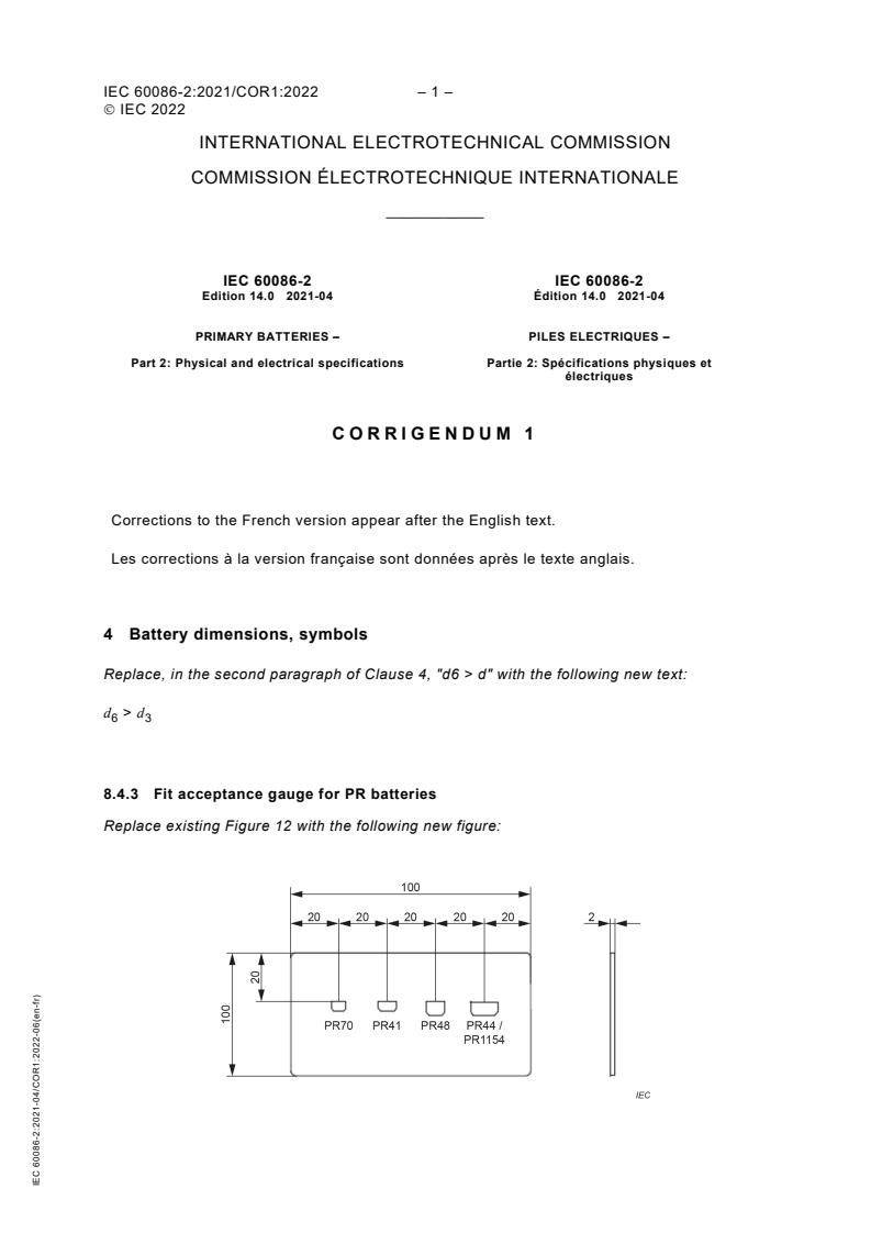 IEC 60086-2:2021/COR1:2022 - Corrigendum 1 - Primary batteries - Part 2: Physical and electrical specifications
Released:6/17/2022