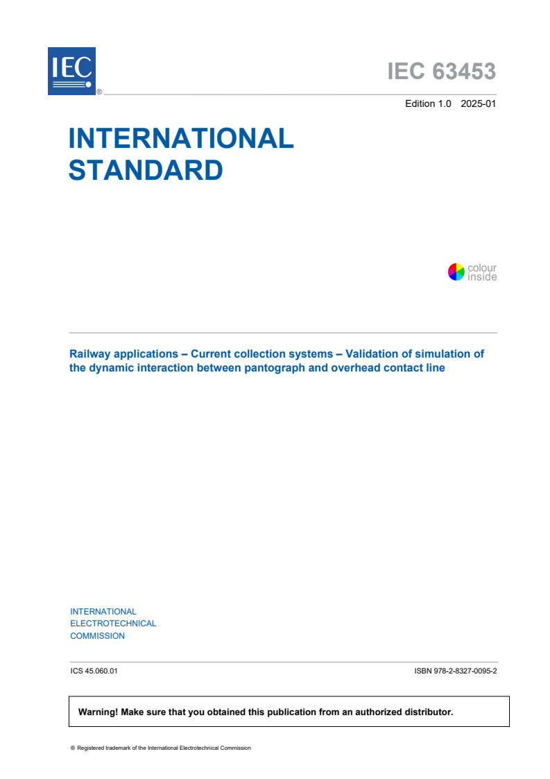 IEC 63453:2025 - Railway applications - Current collection systems - Validation of simulation of the dynamic interaction between pantograph and overhead contact line
Released:29. 01. 2025
Isbn:9782832700952