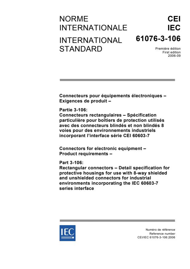IEC 61076-3-106:2006 - Connectors for electronic equipment - Product requirements - Part 3-106: Rectangular connectors - Detail specification for protective housings for use with 8-way shielded and unshielded connectors for industrial environments incorporating the IEC 60603-7 series interface