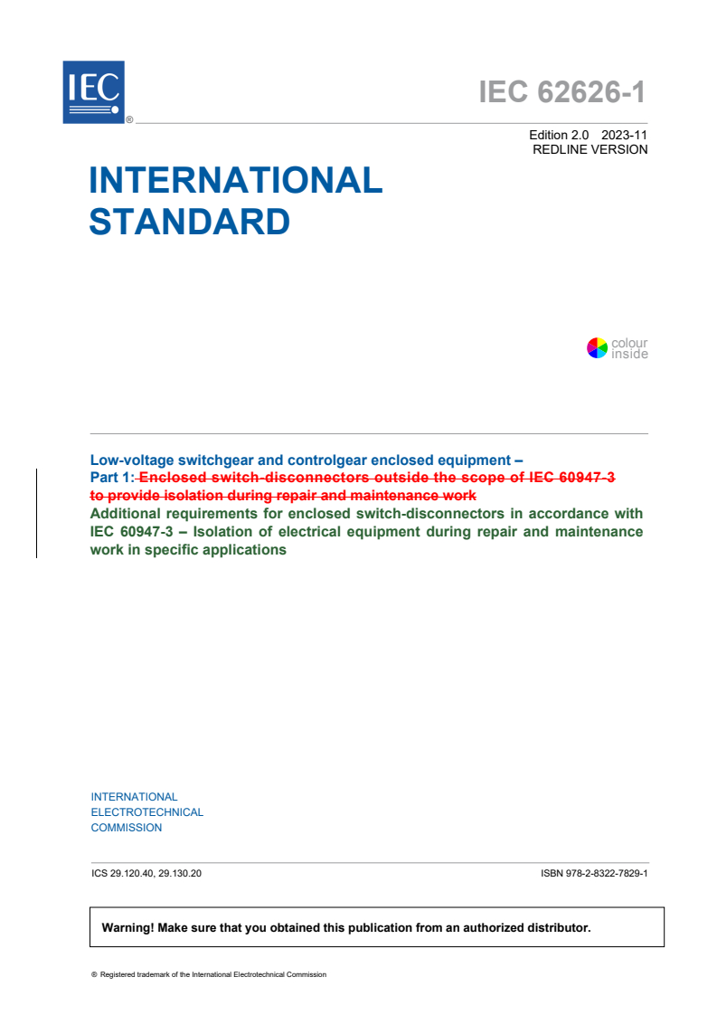 IEC 62626-1:2023 RLV - Low-voltage switchgear and controlgear enclosed equipment - Part 1: Additional requirements for enclosed switch-disconnectors in accordance with IEC 60947-3 - Isolation of electrical equipment during repair and maintenance work in specific applications
Released:11/7/2023
Isbn:9782832278291