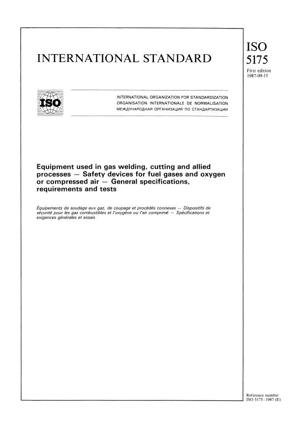 ISO 5175:1987 - Equipment used in gas welding, cutting and allied processes -- Safety devices for fuel gases and oxygen or compressed air -- General specifications, requirements and tests