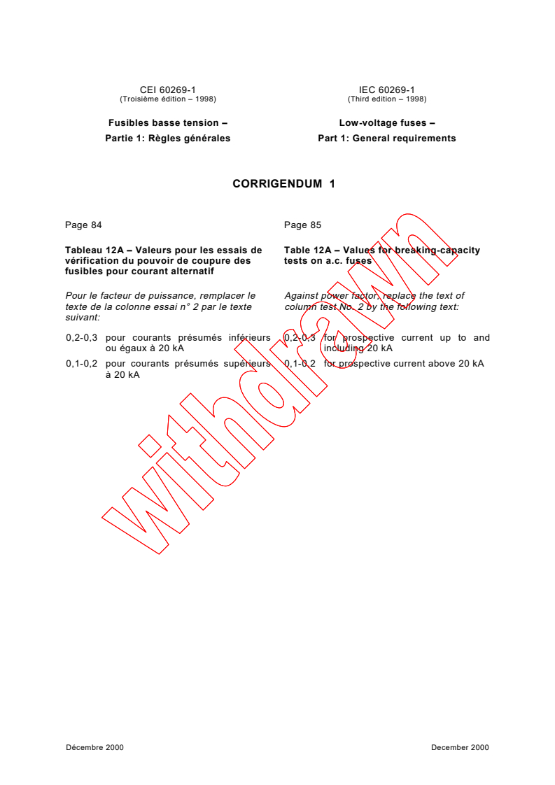 IEC 60269-1:1998/COR1:2000 - Corrigendum 1 - Low-voltage fuses - Part 1: General requirements
Released:12/21/2000