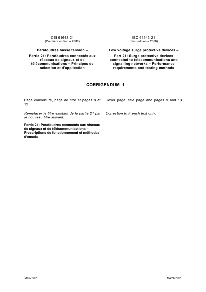 IEC 61643-21:2000/COR1:2001 - Corrigendum 1 - Low voltage surge protective devices - Part 21: Surge protective devices connected to telecommunications and signalling networks - Performance requirements and testing methods
Released:3/28/2001