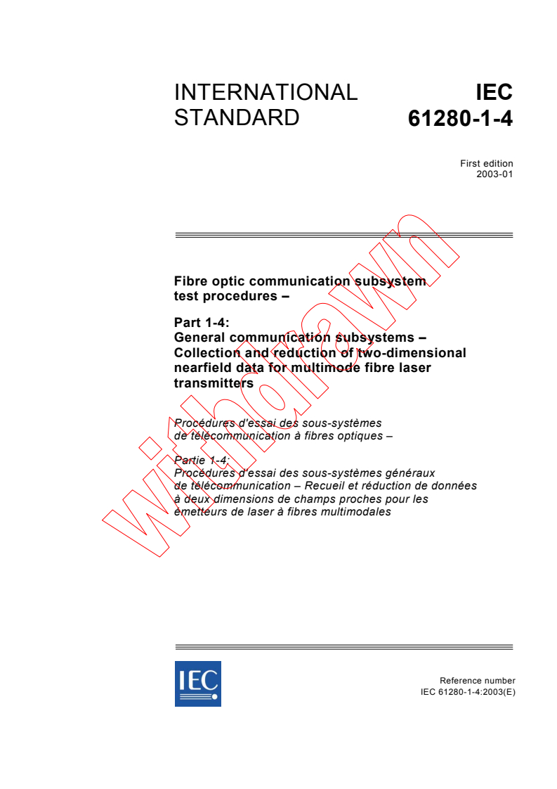 IEC 61280-1-4:2003 - Fibre optic communication subsystem test procedures - Part 1-4: General communication subsystems - Collection and reduction of two-dimensional nearfield data for multimode fibre laser transmitters
Released:1/23/2003
Isbn:2831867290