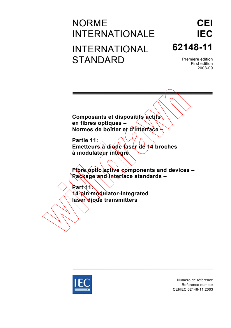 IEC 62148-11:2003 - Fibre optic active components and devices - Package and interface standards  - Part 11: 14-pin modulator-integrated laser diode transmitters
Released:9/5/2003
Isbn:2831871840