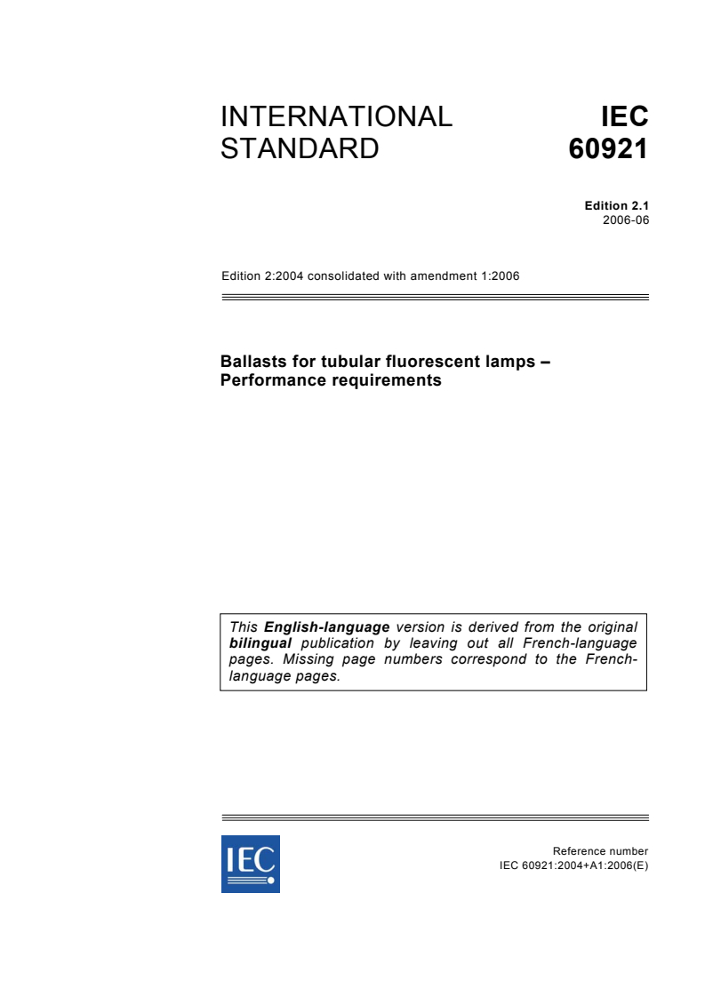 IEC 60921:2004+AMD1:2006 CSV - Ballasts for tubular fluorescent lamps - Performance requirements
Released:6/26/2006