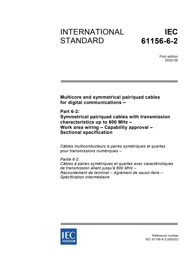 IEC 61156-6-2:2002 - Multicore and symmetrical pair/quad cables for digital communications - Part 6-2: Symmetrical pair/quad cables with transmission characteristics up to 600 MHz - Work area wiring - Capability approval - Sectional specification