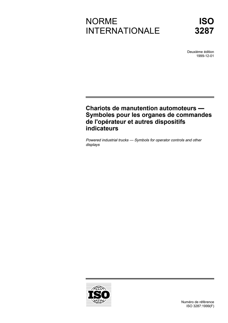 ISO 3287:1999 - Chariots de manutention automoteurs — Symboles pour les organes de commandes de l'opérateur et autres dispositifs indicateurs
Released:12/16/1999