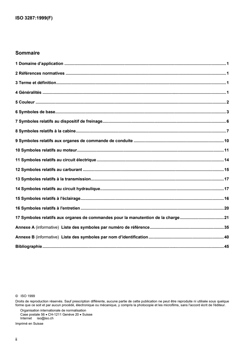 ISO 3287:1999 ISO 3287:1999 - Chariots de manutention automoteurs — Symboles pour les organes de commandes de l'opérateur et autres dispositifs indicateurs
Released:12/16/1999 - Page 2 preview