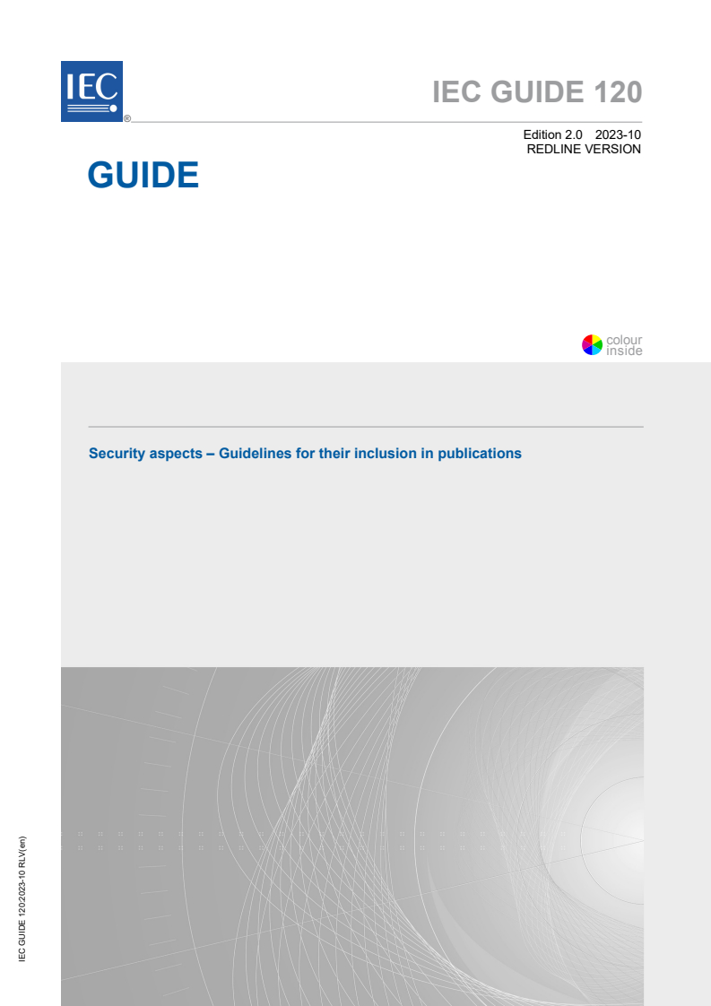 IEC GUIDE 120:2023 RLV - Security aspects - Guidelines for their inclusion in publications
Released:10/11/2023
Isbn:9782832276761