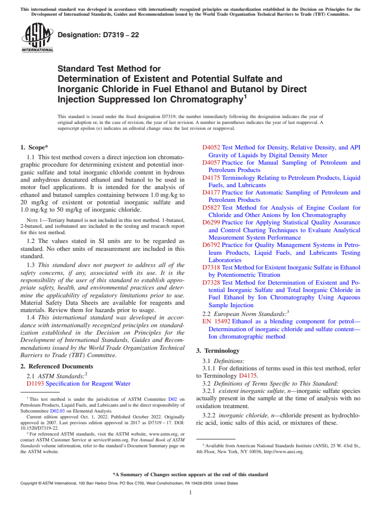 ASTM D7319-22 - Standard Test Method for Determination of Existent and Potential Sulfate and Inorganic  Chloride in Fuel Ethanol and Butanol by Direct Injection Suppressed  Ion Chromatography
