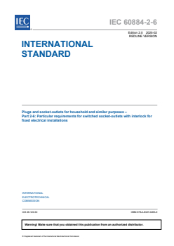 IEC 60884-2-6:2025 RLV - Plugs and socket-outlets for household and similar purposes - Part 2-6: Particular requirements for switched socket-outlets with interlock for fixed electrical installations
Released:21. 02. 2025
Isbn:9782832702659 - Page 3 preview