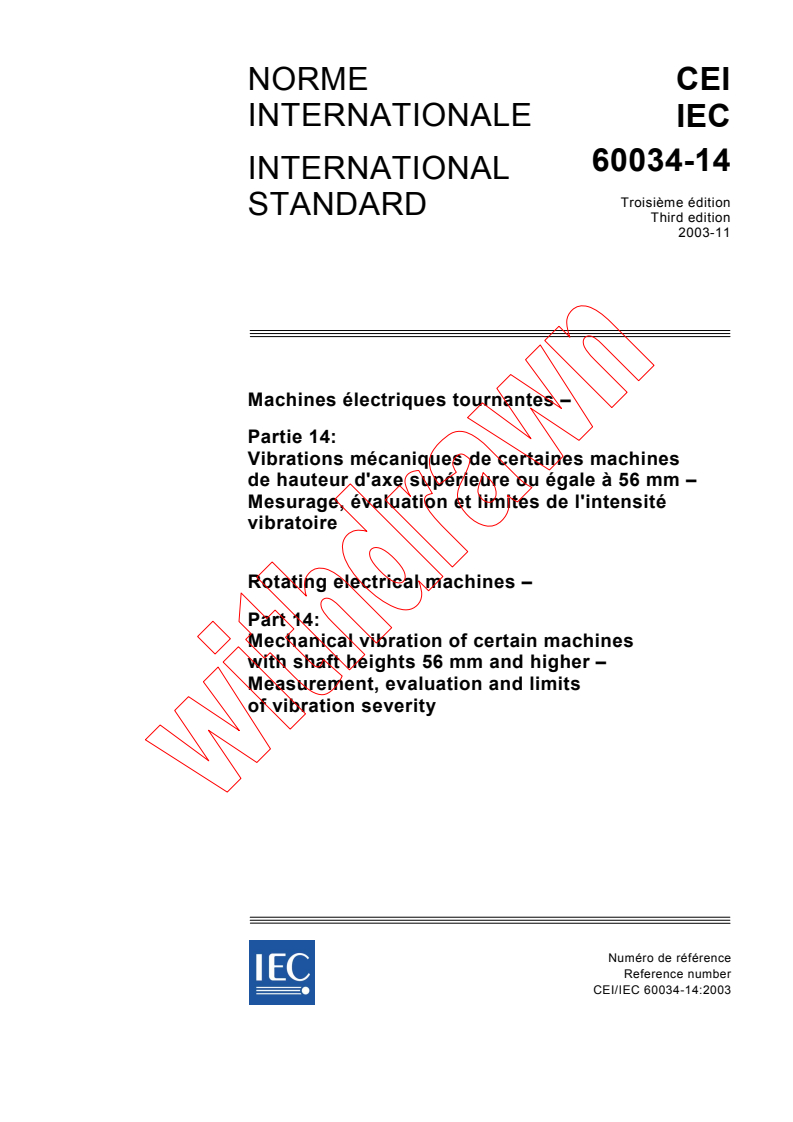 IEC 60034-14:2003 - Rotating electrical machines - Part 14: Mechanical vibration of certain machines with shaft heights 56 mm and higher - Measurement, evaluation and limits of vibration severity
Released:11/26/2003
Isbn:2831872391